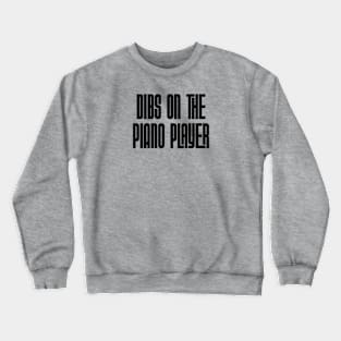 Dibs on the Piano Player - blk Crewneck Sweatshirt